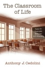 The Classroom of Life: Tools and Skills to Overcome Obstacles and Adversity By Anthony J. Cedolini Cover Image