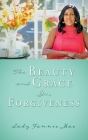 The Beauty and Grace In Forgiveness Cover Image