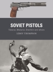 Soviet Pistols: Tokarev, Makarov, Stechkin and others (Weapon #84) By Leroy Thompson, Alan Gilliland (Illustrator), Johnny Shumate (Illustrator) Cover Image