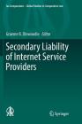 Secondary Liability of Internet Service Providers (Ius Comparatum - Global Studies in Comparative Law #25) By Graeme B. Dinwoodie (Editor) Cover Image