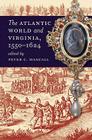 The Atlantic World and Virginia, 1550-1624 (Published by the Omohundro Institute of Early American Histo) Cover Image