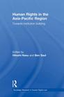 Human Rights in the Asia-Pacific Region: Towards Institution Building (Routledge Research in Human Rights Law) Cover Image