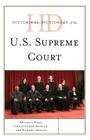 Historical Dictionary of the U.S. Supreme Court (Historical Dictionaries of U.S. Politics and Political Eras) By Artemus Ward, Christopher Brough, Robert Arnold Cover Image