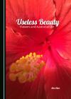 Useless Beauty: Flowers and Australian Art By Ann Elias Cover Image