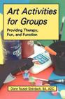 Art Activities for Groups: Providing Therapy, Fun, and Function Cover Image