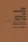 The Maroons of Jamaica: A History of Resistance, Collaboration and Betrayal Cover Image