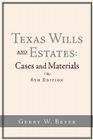 Texas Wills and Estates: Cases and Materials (6th Edition) By Gerry W. Beyer Cover Image