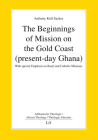 The Beginnings of Mission on the Gold Coast (present-day Ghana): With special Emphasis on Basel and Catholic Missions (Afrikanische Theologie / African Theolog) By Anthony Kofi Sackey Cover Image