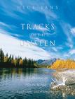 Tracks of the Unseen: Meditations on Alaska Wildlife, Landscape, and Photography Cover Image