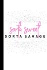 Sorta Sweet Sorta Savage: A Funny Notebook for The Side Hustle Boss Cover Image