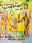 The Adventures of Edward Monkey and His Opa By Ed Waller Cover Image