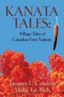 Kanata Tales: Village Tales of Canadian First Nations Cover Image