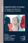 Linguistic Justice on Campus: Pedagogy and Advocacy for Multilingual Students (New Perspectives on Language and Education #96) By Brooke R. Schreiber (Editor), Eunjeong Lee (Editor), Jennifer T. Johnson (Editor) Cover Image