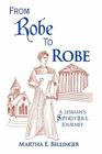 From Robe to Robe: A Lesbian's Spiritual Journey By Martha E. Bellinger Cover Image