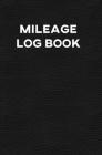 Mileage Log Book: Record Book for Tracking Vehicle Mileage for Taxes - Perfect for Recording your Mileage While Driving Your Car for Bus Cover Image