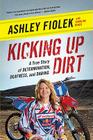 Kicking Up Dirt: A True Story of Determination, Deafness, and Daring Cover Image