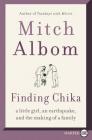 Finding Chika: A Little Girl, an Earthquake, and the Making of a Family By Mitch Albom Cover Image