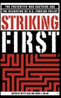 Striking First: The Pre-Emption and Preventive War Doctrines and the Reshaping of Us Foreign Policy By B. Glad (Editor), C. Dolan (Editor) Cover Image