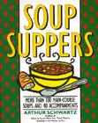 Soup Suppers: More Than 100 Main-Course Soups and 40 Accompaniments Cover Image