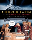 Church Latin for the Third Millennium: Step-by-Step Instruction - Sub Specie Aeternitatis Cover Image