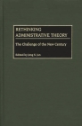 Rethinking Administrative Theory: The Challenge of the New Century By Jong Jun Cover Image