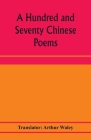 A hundred and seventy Chinese poems By Arthur Waley (Translator) Cover Image