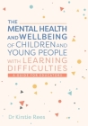 The Mental Health and Wellbeing of Children and Young People with Learning Difficulties: A Guide for Educators By Kirstie Rees, Masha Pimas (Illustrator) Cover Image