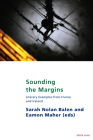 Sounding the Margins: Literary Examples from France and Ireland (Studies in Franco-Irish Relations #19) By Sarah Nolan Balen (Editor), Eamon Maher (Editor) Cover Image