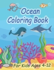 Ocean Coloring Book For Kids Ages 4-12: National Geographic Kids Ocean Animals Sticker Activity Book /An Ocean Life Coloring Book for Kids Ages 2-4, 4 By Coloring Book Cover Image