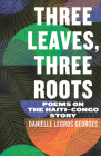 Three Leaves, Three Roots: Poems on the Haiti-Congo Story (Raised Voices) Cover Image