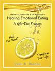 The Lemons, Lemonade & Life Approach to Healing Emotional Eating: A 45-Day Process Cover Image