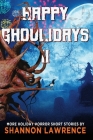 Happy Ghoulidays II: More Holiday Horror Short Stories By Shannon Lawrence Cover Image