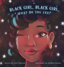 Black Girl, Black Girl, What Do You See? By Cree Chestnut Cover Image