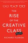 The Rise of the Creative Class--Revisited: Revised and Expanded By Richard Florida Cover Image