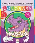 Il mio primo grande libro di colorare - Dinosauri: Libro da colorare per bambini da 3 a 6 anni - 50 disegni By Dar Beni Mezghana (Editor), Dar Beni Mezghana Cover Image