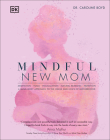 Mindful New Mom: A Mind-Body Approach to the Highs and Lows of Motherhood By Caroline Boyd Cover Image