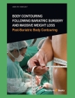 Body Contouring Following Bariatric Surgery and Massive Weight Loss: Post-Bariatric Body Contouring By Michel Costagliola, Bishara Atiyeh Cover Image