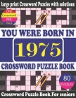 You Were Born in 1975: Crossword Puzzle Book: Crossword Games for Puzzle Fans & Exciting Crossword Puzzle Book for Adults With Solution By Rim Ron Ak Publication Cover Image