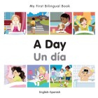 My First Bilingual Book–A Day (English–Spanish) By Milet Publishing Cover Image