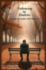 Embracing the Shadows: Navigating Anxiety and Depression Cover Image