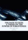 The Path to Zion: A Thesis on the Power of Forgiveness Cover Image