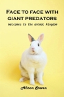Face to Face with giant Predator: Welcome to the animal kingdom By Alison Steven Cover Image