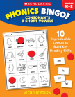 Phonics Bingo: Consonants & Short Vowels : 10 Reproducible Games to Build Key Reading Skills By MICHELLE STURM Cover Image