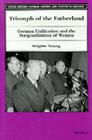 Triumph of the Fatherland: German Unification and the Marginalization of Women (Social History, Popular Culture, And Politics In Germany) Cover Image