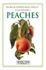 Peaches: Rare and Heritage Fruit Cultivars #8 (Rare & Heritage Fruit Cultivars #8) By C. Thornton Cover Image