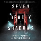 Seven Deadly Shadows By Courtney Alameda, Valynne E. Maetani, Traci Kato-Kiriyama (Read by) Cover Image