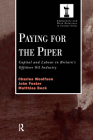 Paying for the Piper: Capital and Labour in Britain's Offshore Oil Industry (Routledge Studies in Employment and Work Relations in Contex) Cover Image