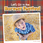 Let's Go to the Harvest Festival By Lisa J. Amstutz Cover Image