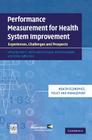 Performance Measurement for Health System Improvement: Experiences, Challenges and Prospects (Health Economics) By Peter C. Smith (Editor), Elias Mossialos (Editor), Irene Papanicolas (Editor) Cover Image