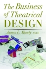 The Business of Theatrical Design By James Moody Cover Image
